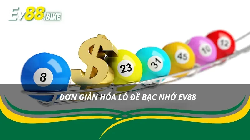 Đôi nét cơ bản về lô đề bạc nhớ EV88